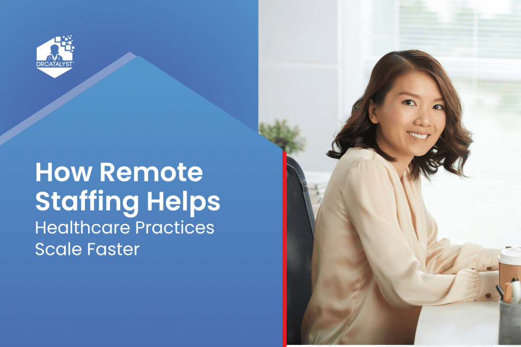 How Remote Staffing Helps Healthcare Practices Scale Faster