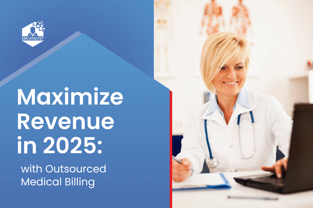 Maximize Revenue in 2025 with Outsourced Medical Billing