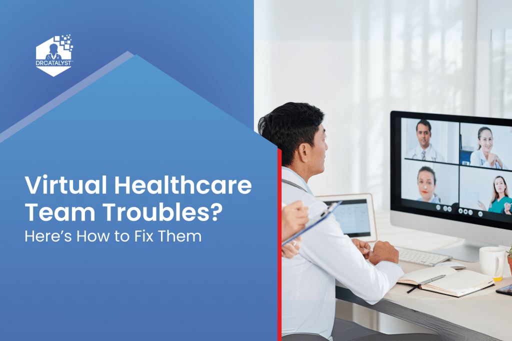Virtual Healthcare Team Troubles? Here’s How to Fix Them