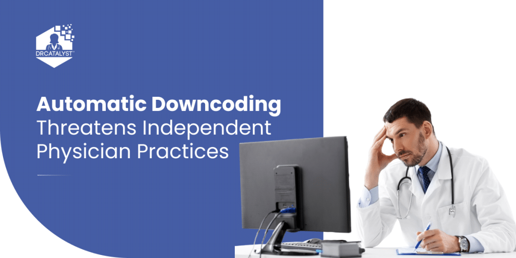 Automatic Downcoding Threatens Independent Physician Practices