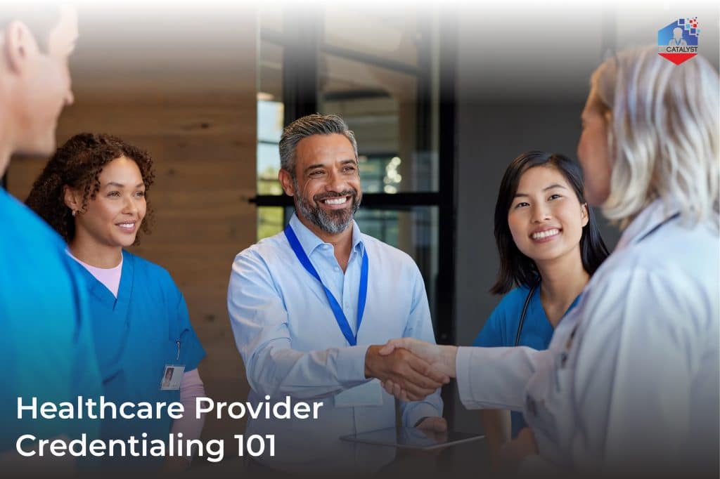 A Beginner’s Guide to Healthcare Provider Credentialing