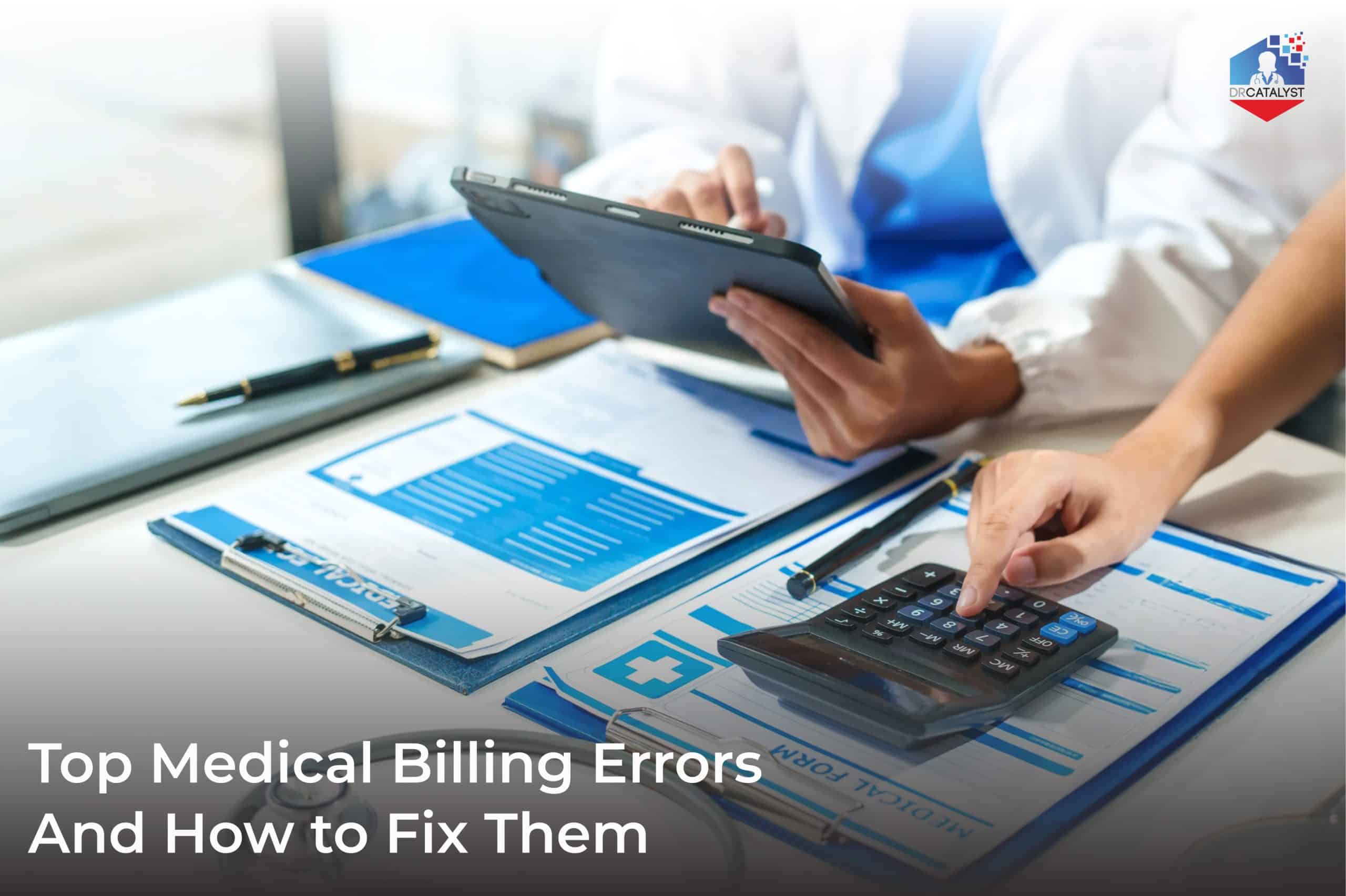 Healthcare professionals reviewing medical billing documents with a calculator, highlighting common medical billing errors and how to fix them.