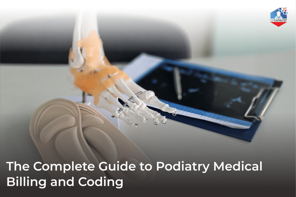 The Complete Guide to Podiatry Medical Billing and Coding